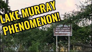 LAKE MURRAY PHENOMENON!