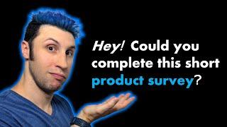 Hey! Could you complete this short product survey?