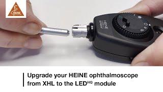 HEINE ophthalmoscopes: How to replace your XHL bulb with the new HEINE LED HQ module