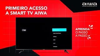 Primeiro acesso à Smart TV Aiwa | Android TV 32” a 50”