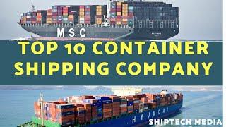 TOP 10 CONTAINER SHIPPING COMPANY IN WORLD |SHIPPING COMPANY HEADQUARTERS