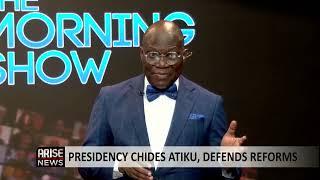 The Morning Show: Presidency Chides Atiku, Defends Reforms