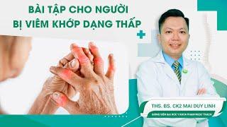 Bài tập cho người bị viêm khớp dạng thấp | ThS.BS.CK2 Mai Duy Linh