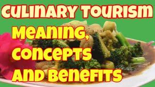 Culinary Tourism / Meaning, Concepts and Benefits of Culinary Tourism / Ecotourism Journey / Tourism