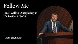 Mark Zhakevich | TMS Chapel | Follow Me: Jesus' Call to Discipleship in the Gospel of John