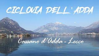 CICLOVIA DELL' ADDA pt.1 | Cassano d'Adda - Lecco