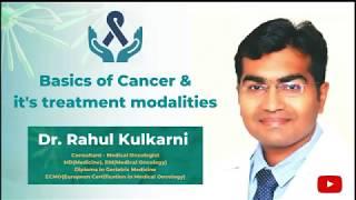 Basics of Cancer &  it's treatment modalities by Dr. Rahul Kulkarni