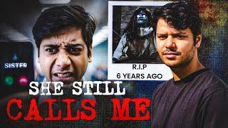 My Sister is calling me but she Died 6 years ago