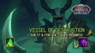 Vessel of Destruction - 60k ST & 170k AoE - Build Progress - Ascension Wildcard s9