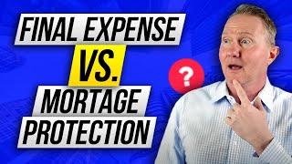 Final Expense vs Mortgage Protection – Which Should YOU Sell?