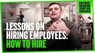 Lessons on Hiring Employees: How to Hire
