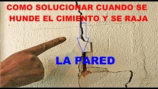 COMO SOLUCIONAR CUANDO SE HUNDE EL CIMIENTO Y SE RAJA LA PARED