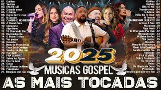 TOP GOSPEL 2025 - Louvores Mais Tocadas (Hinos Evangelicos seleção especial)Novas Músicas #louvores