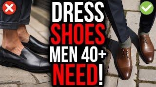 8 DRESS SHOES That Will Upgrade Your Style Instantly (Men 40+)