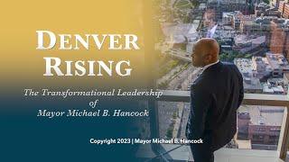 DENVER RISING - The Transformational Leadership of Mayor Michael B. Hancock