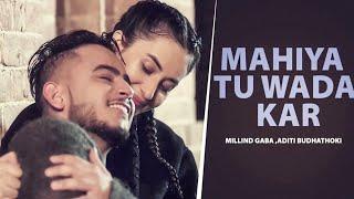 Mahiya Tu Wada Kar (HD Video) | Millin Gaba | Aditi Budhathoki | New Punjabi Song 2024 | Love Song