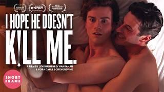 I HOPE HE DOESN'T KILL ME  LGBT Short Film - AWARD WINNING