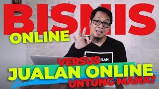 BISNIS ONLINE VS JUALAN ONLINE, ADA BEDANYA?