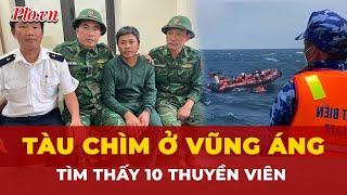 Xem khoảnh khắc cứu 10 thuyền viên mất tích vụ chìm tàu ở Vũng Áng  | Thời sự