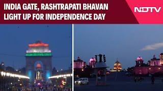 Independence Day 2024 | India Gate, Rashtrapati Bhavan, Parliament Illuminated For Independence Day