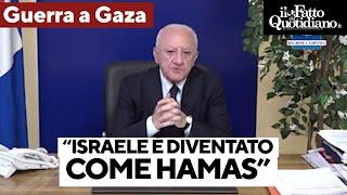 De Luca senza freni: "Israele è diventato come Hamas". Poi l'amara riflessione