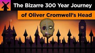 The Bizarre 300 Year Adventure of Oliver Cromwell's Head