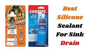 Top 5 Best Silicone Sealant For Sink Drain