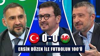 A Milliler, Galler Karşısında Galibiyeti Kaçırdı | Ersin Düzen ile Futbolun 100'ü