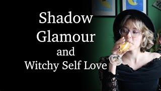 Shadow Glamour | Witch Craft and Self-esteem