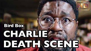 CHARLIE DEATH SCENE - Bird Box