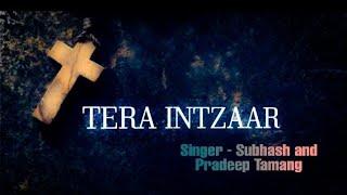 Tera intezaar Hai||| Subhash Kumar|||Pradeep Tamang The Glory Sound Presents