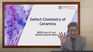 Han Ill Yoo Lect 2. Defect Chemistry of Ceramics [SNU-MSE]