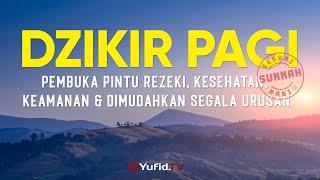 Dzikir Pagi Sesuai Sunnah Pembuka Pintu Rezeki, Kesehatan, Keamanan dan Dimudahkan Segala Urusan