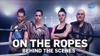 On The Ropes – Behind The Scenes