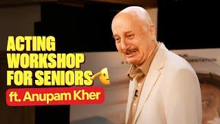 Acting Masterclass for Seniors by Anupam Kher