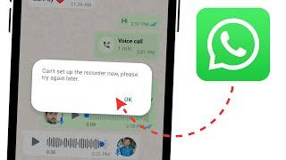 How To FIX “Can't set up the recorder now, please try again later” on WhatsApp