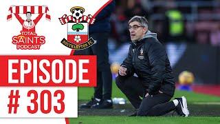 Total Saints Podcast - Episode 303 #SaintsFC #SouthamptonFC