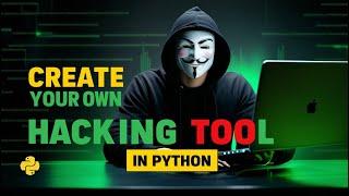 How to Create Your Own Hacking Tools in Python 2024 | Every Hacker must know