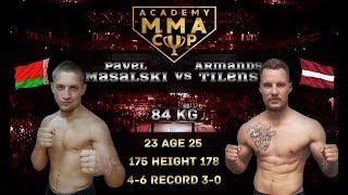 Academy MMA CUP. Pavel Masalski vs Armands Tilens