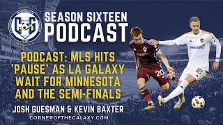 PODCAST: MLS Hits 'Pause' as LA Galaxy Wait for Minnesota and the Semi-Finals