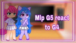 Mlp G5 react to mlp G4