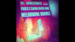 Orkestrated, Fries & Shine Feat. Big Nab - Melbourne Bounce