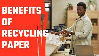 Benefits Of Recycling Paper