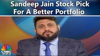 Sandeep Jain Stock Pick For A Better Portfolio | CNBC Awaaz