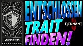 NEU! ENTSCHLOSSEN EIGENSCHAFT (TRAIT) FINDEN! - REMNANT 2