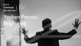 Yevhen Petrov: Beginning (world premier) – Kyiv Symphony Orchestra, Luigi Gaggero