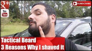 Tactical Beard: 3 Reasons Why I shaved it