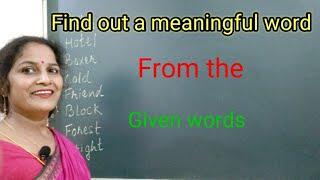 Find out a meaningful word from the given words