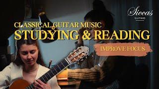 Relaxing Classical Guitar Music for Studying & Reading  | Improve Focus & Concentration