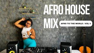 Afro House Mix | Afro to the world : Vol 4